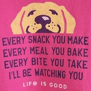 Life is Good Crusher Tee Womens XXXL Dog Evry Bite You Take I'll Be Watching You